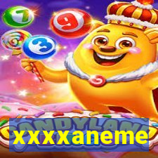 xxxxaneme