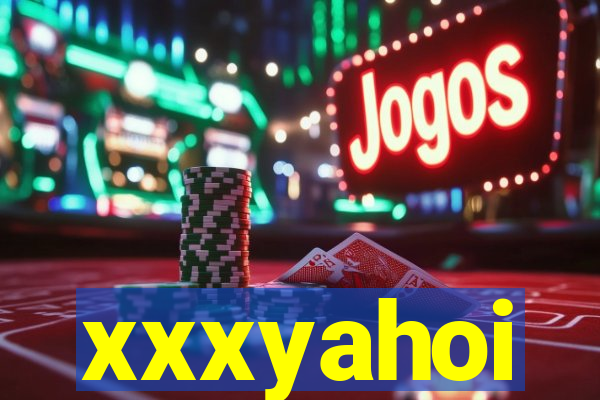xxxyahoi