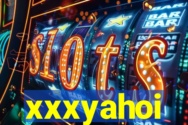 xxxyahoi