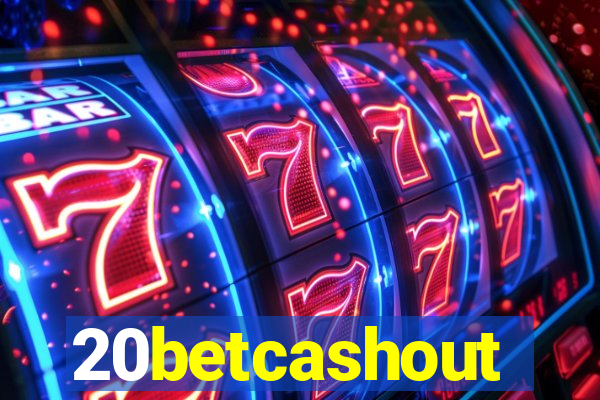 20betcashout