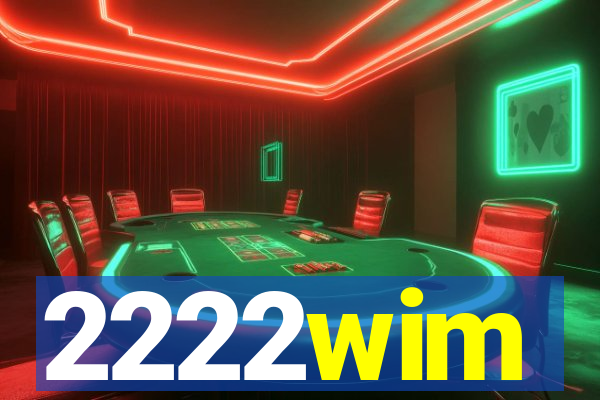 2222wim