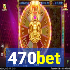 470bet