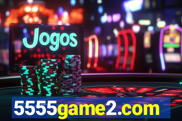 5555game2.com