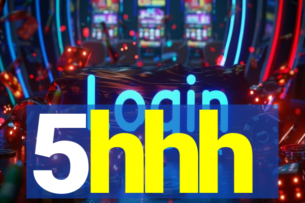 5hhh