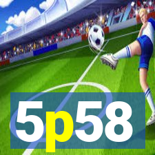 5p58