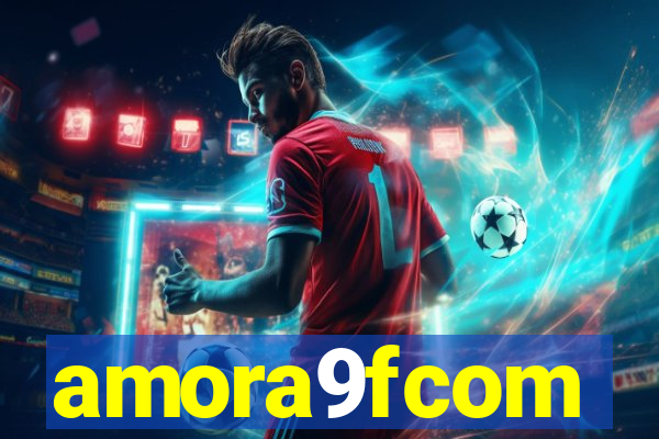 amora9fcom