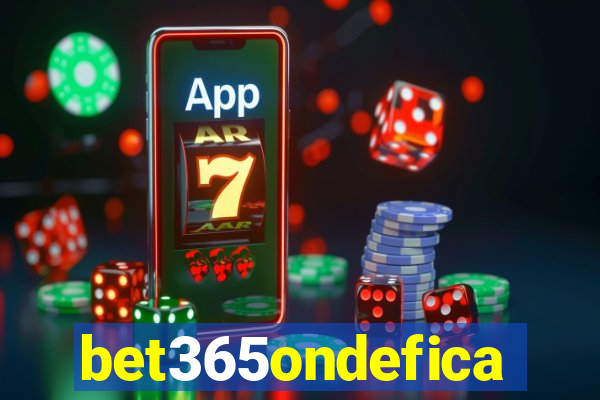 bet365ondefica