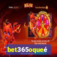 bet365oqueé