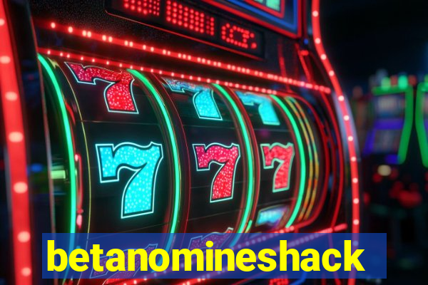 betanomineshack