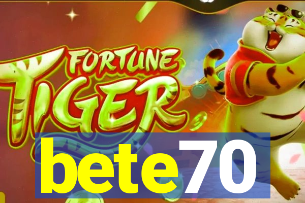 bete70