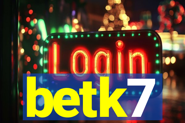 betk7