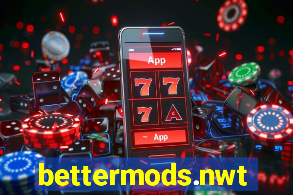bettermods.nwt