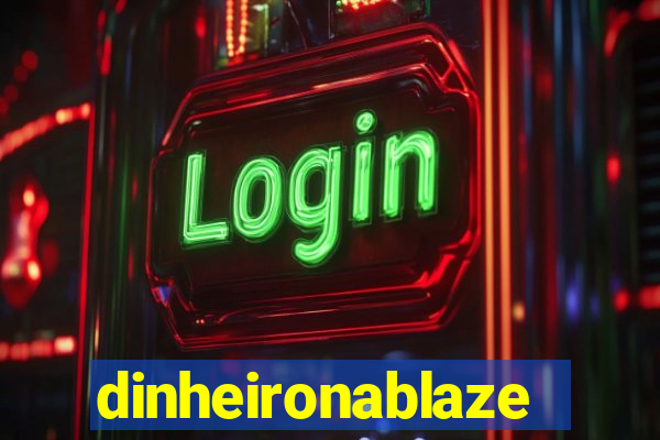 dinheironablaze