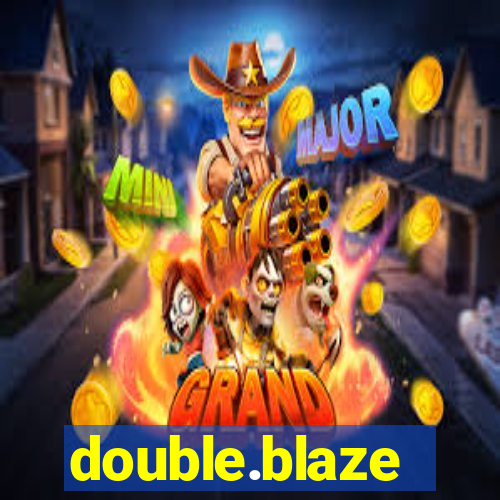 double.blaze