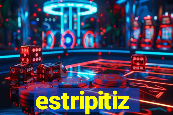 estripitiz