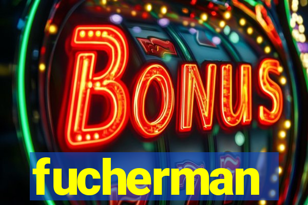 fucherman