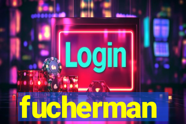 fucherman
