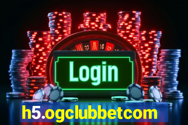 h5.ogclubbetcom