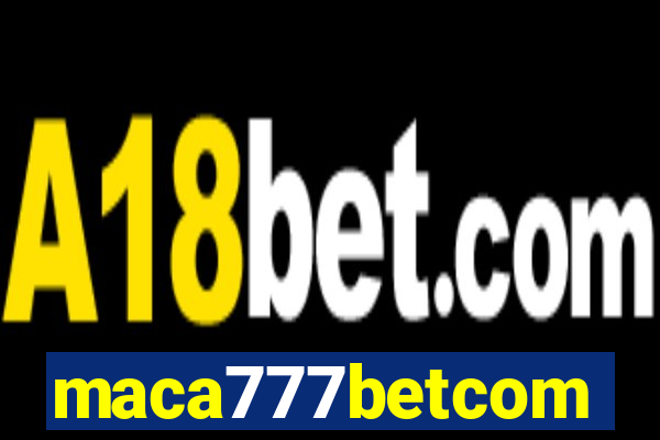 maca777betcom