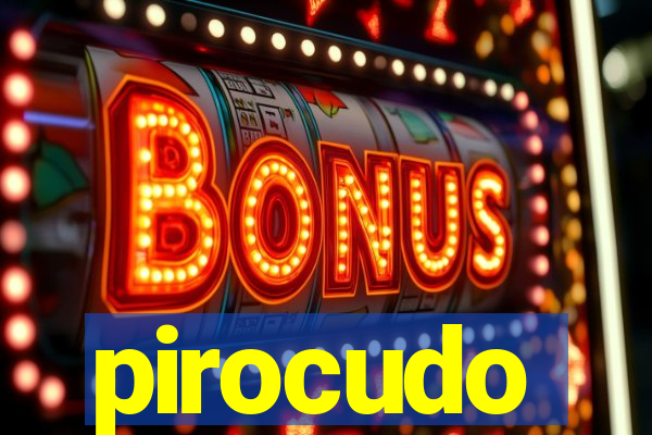 pirocudo