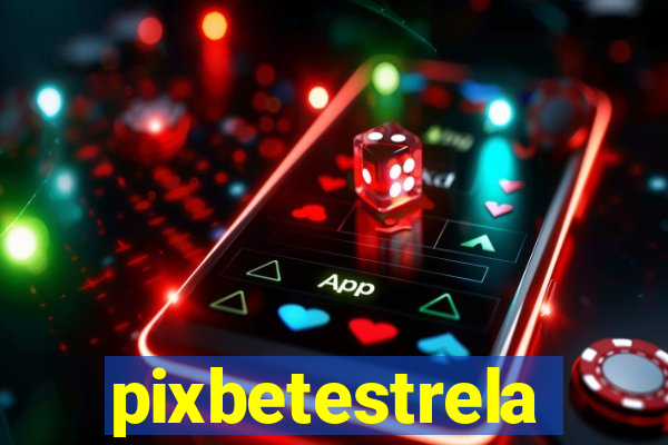 pixbetestrela