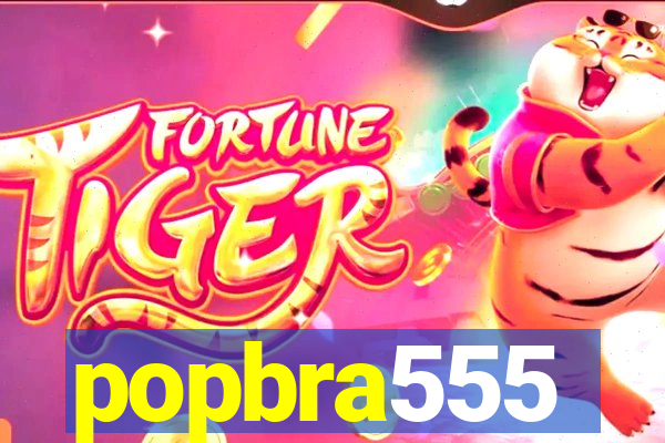popbra555