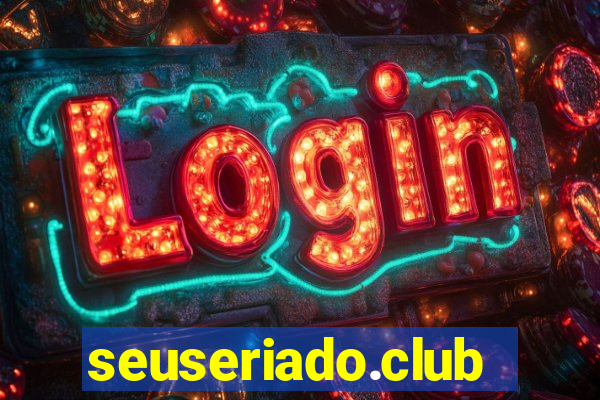 seuseriado.club