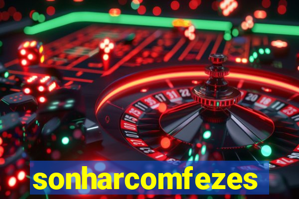 sonharcomfezes