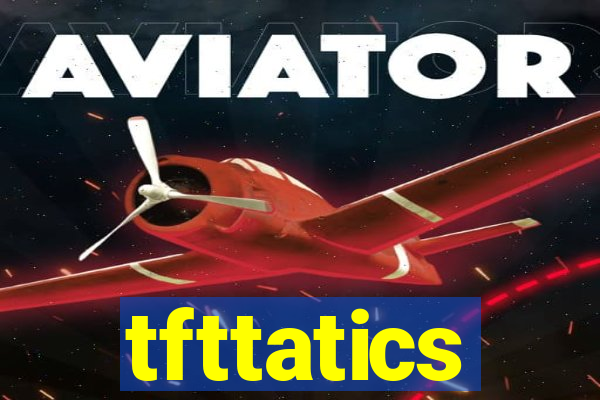 tfttatics