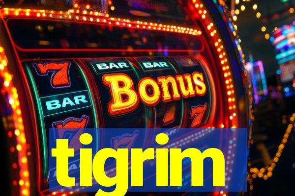 tigrim