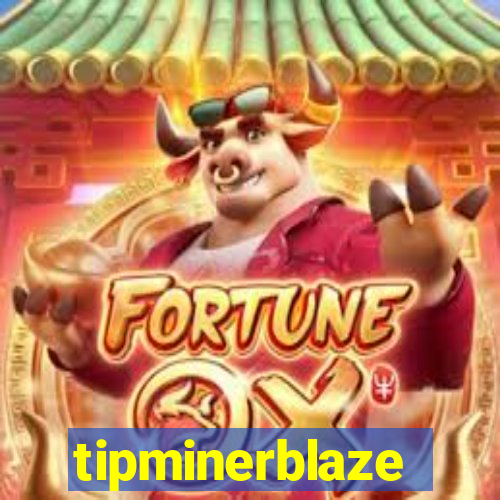 tipminerblaze